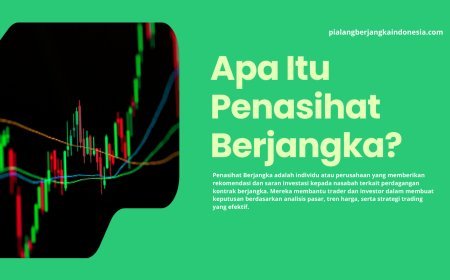 Apa Itu Penasihat Berjangka? Panduan Lengkap untuk Pemula
