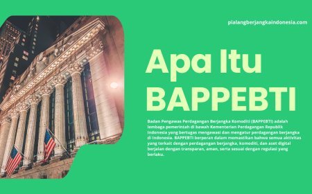 Apa Itu BAPPEBTI? Peran dan Fungsinya dalam Perdagangan Berjangka di Indonesia