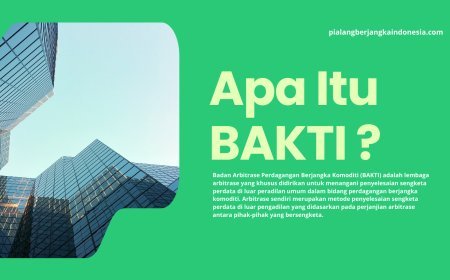 Apa itu Badan Arbitrase Perdagangan Berjangka Komoditi (BAKTI) ?